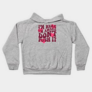 I'm Here I'm Awake Don't Push It Hoodie / Shirt, Aesthetic Hoodie, Trendy hoodie, hoodies for women, funny hoodie, Vsco Kids Hoodie